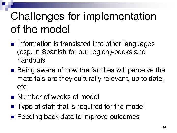 Challenges for implementation of the model n n n Information is translated into other