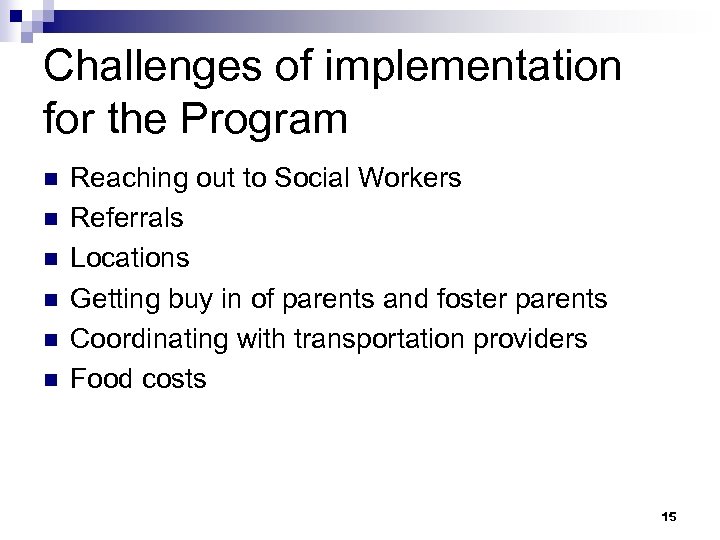 Challenges of implementation for the Program n n n Reaching out to Social Workers