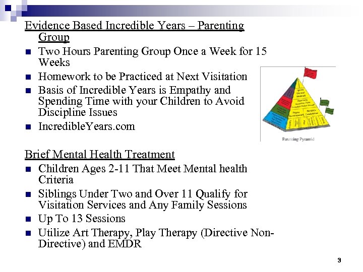 Evidence Based Incredible Years – Parenting Group n Two Hours Parenting Group Once a