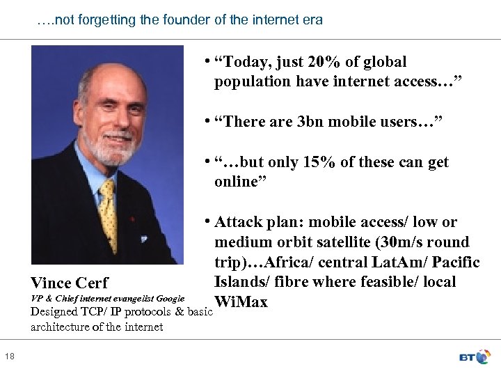 …. not forgetting the founder of the internet era • “Today, just 20% of