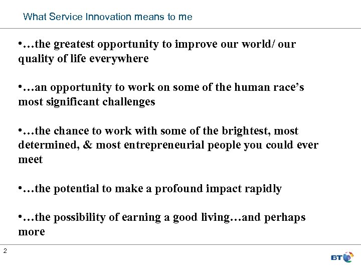 What Service Innovation means to me • …the greatest opportunity to improve our world/