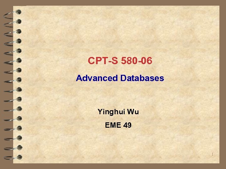 CPT-S 580 -06 Advanced Databases Yinghui Wu EME 49 1 