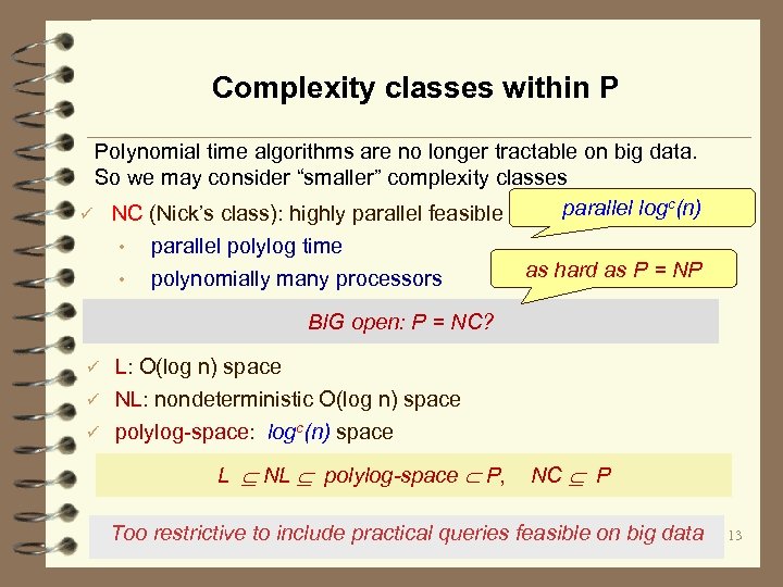 Complexity classes within P Polynomial time algorithms are no longer tractable on big data.
