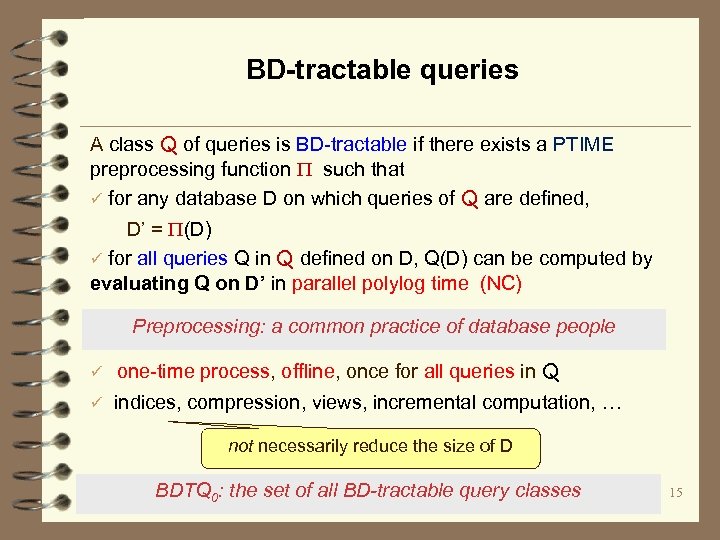 BD-tractable queries A class Q of queries is BD-tractable if there exists a PTIME