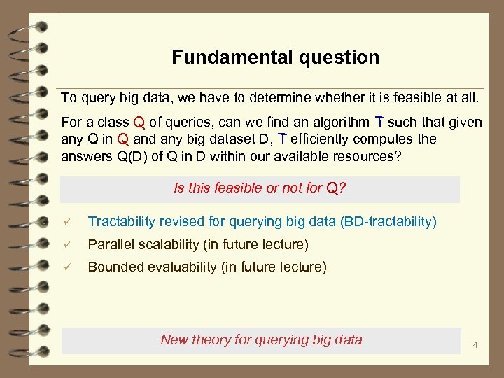 Fundamental question To query big data, we have to determine whether it is feasible