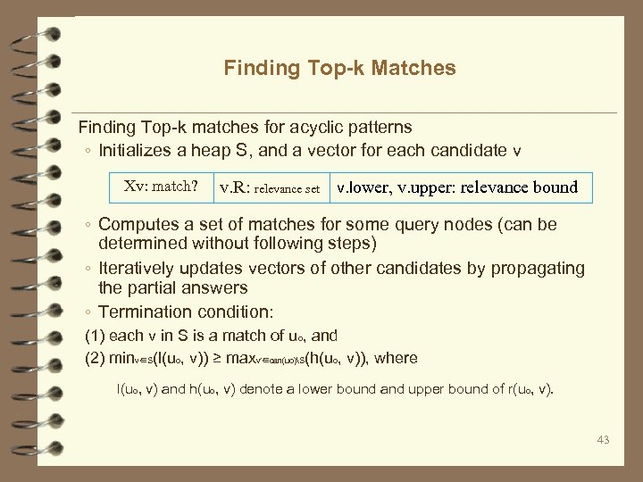 Finding Top-k Matches Finding Top-k matches for acyclic patterns ◦ Initializes a heap S,