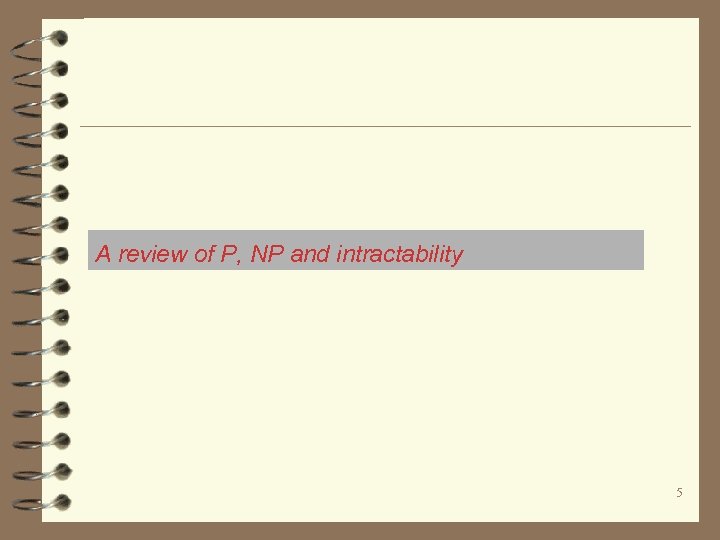 A review of P, NP and intractability 5 
