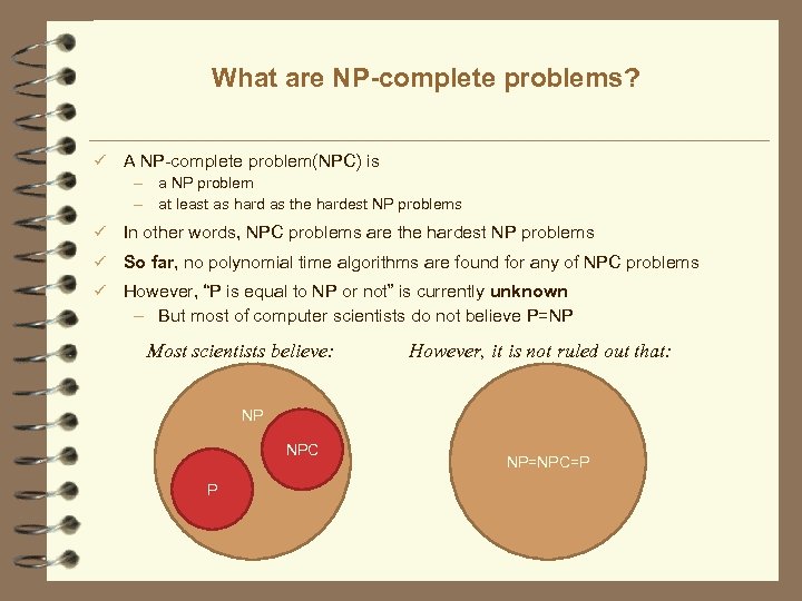 What are NP-complete problems? ü A NP-complete problem(NPC) is – a NP problem –