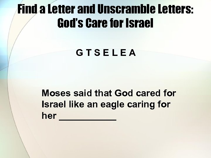 Find a Letter and Unscramble Letters: God’s Care for Israel GTSELEA Moses said that
