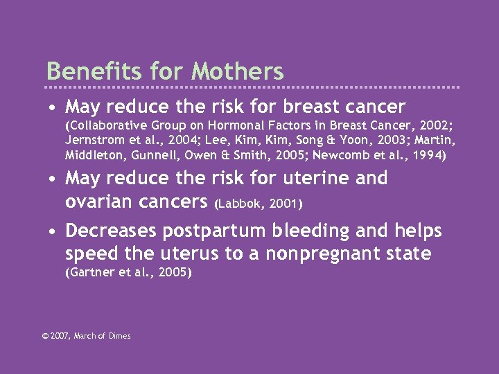 Benefits for Mothers • May reduce the risk for breast cancer (Collaborative Group on
