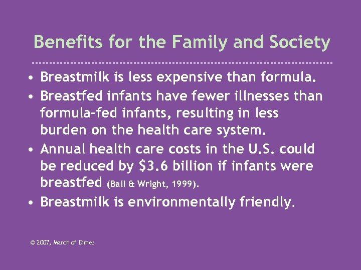 Benefits for the Family and Society • Breastmilk is less expensive than formula. •
