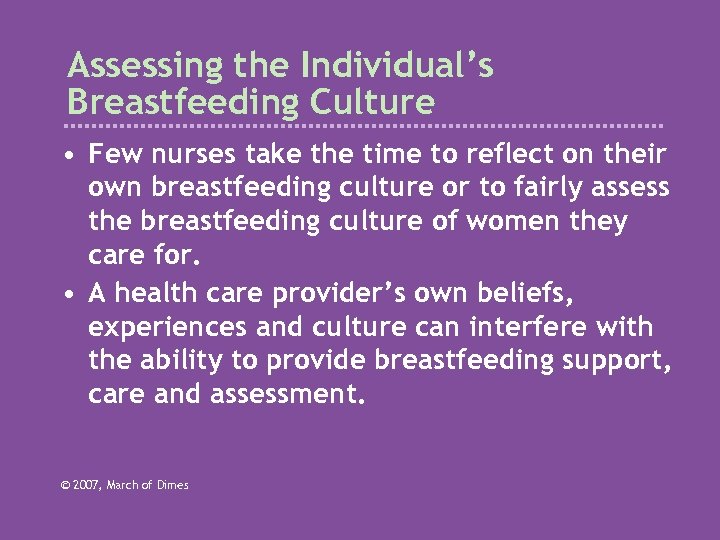 Assessing the Individual’s Breastfeeding Culture • Few nurses take the time to reflect on