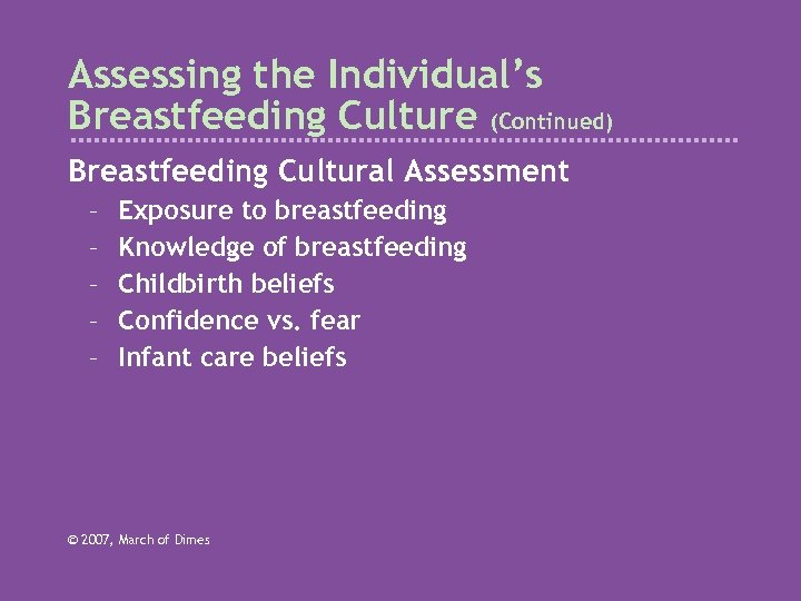 Assessing the Individual’s Breastfeeding Culture (Continued) Breastfeeding Cultural Assessment – – – Exposure to