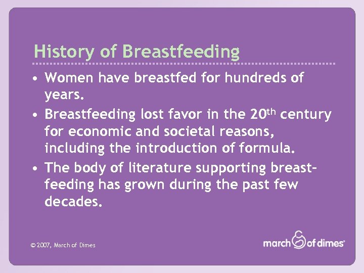 History of Breastfeeding • Women have breastfed for hundreds of years. • Breastfeeding lost
