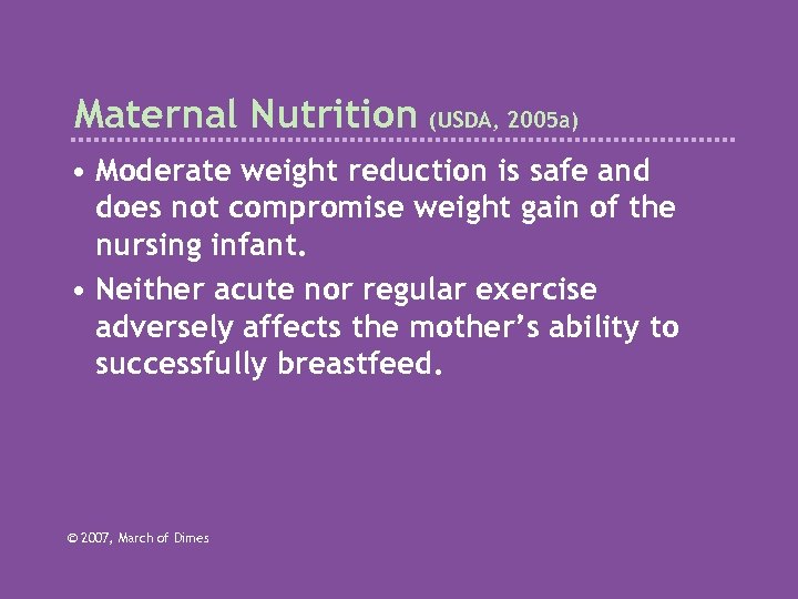 Maternal Nutrition (USDA, 2005 a) • Moderate weight reduction is safe and does not