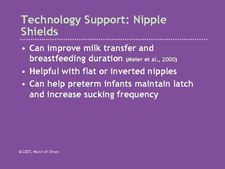 Technology Support: Nipple Shields • Can improve milk transfer and breastfeeding duration (Meier et