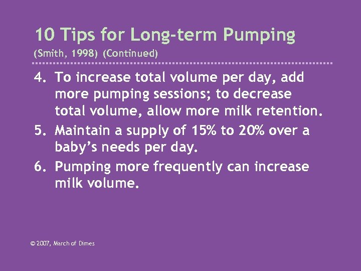 10 Tips for Long-term Pumping (Smith, 1998) (Continued) 4. To increase total volume per