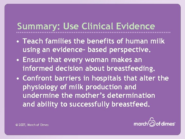 Summary: Use Clinical Evidence • Teach families the benefits of human milk using an