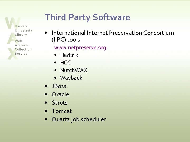Third Party Software • International Internet Preservation Consortium (IIPC) tools www. netpreserve. org •