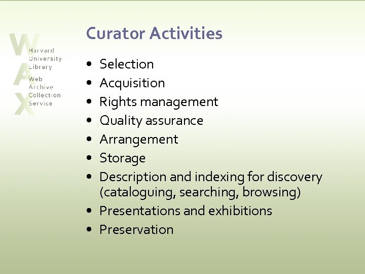 Curator Activities • • Selection Acquisition Rights management Quality assurance Arrangement Storage Description and