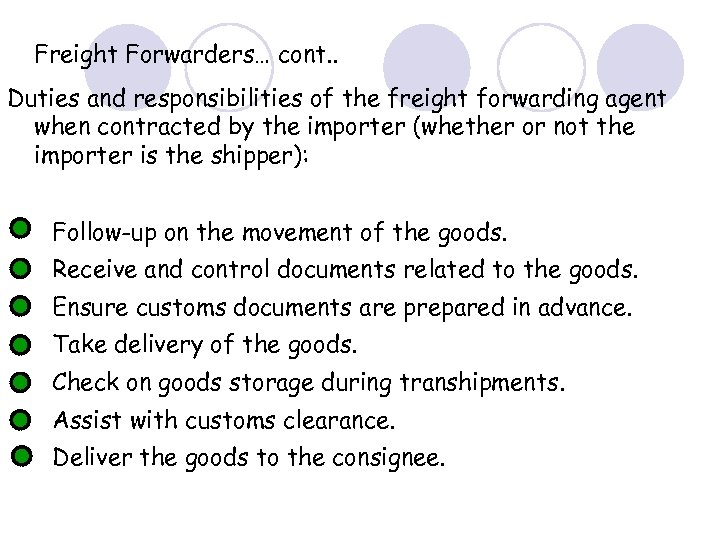 Freight Forwarders… cont. . Duties and responsibilities of the freight forwarding agent when contracted