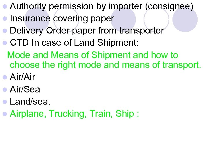 l Authority permission by importer (consignee) l Insurance covering paper l Delivery Order paper