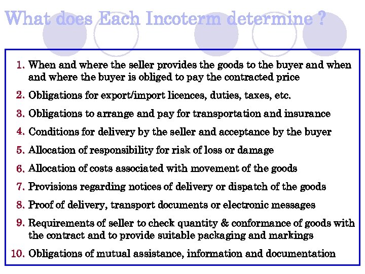 What does Each Incoterm determine ? 1. When and where the seller provides the
