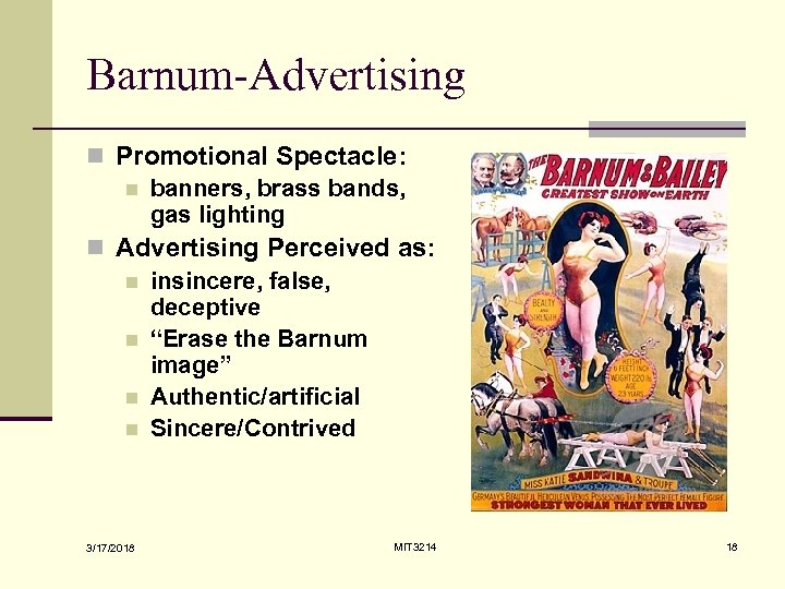 Barnum-Advertising n Promotional Spectacle: n banners, brass bands, gas lighting n Advertising Perceived as: