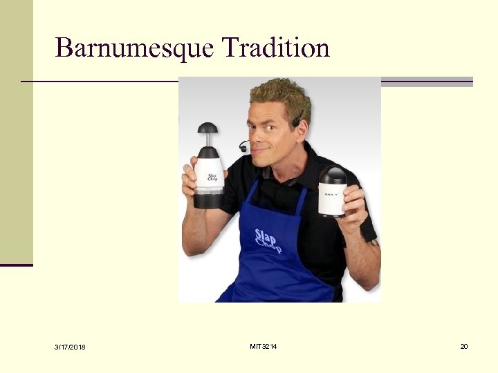 Barnumesque Tradition 3/17/2018 MIT 3214 20 