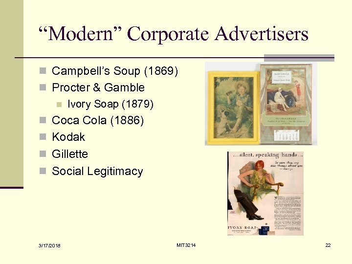 “Modern” Corporate Advertisers n Campbell’s Soup (1869) n Procter & Gamble n Ivory Soap
