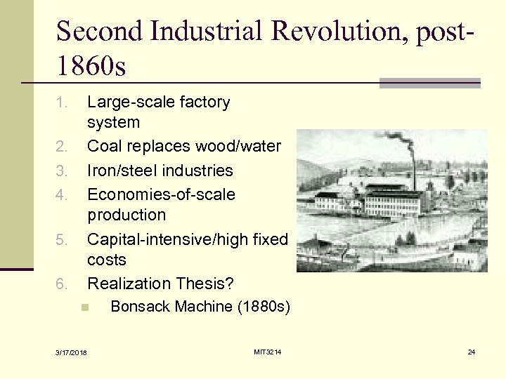 Second Industrial Revolution, post 1860 s Large-scale factory system Coal replaces wood/water Iron/steel industries
