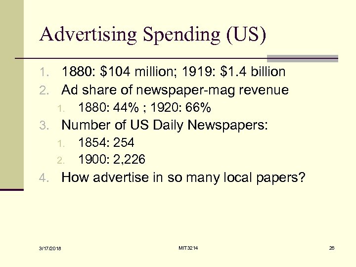 Advertising Spending (US) 1. 1880: $104 million; 1919: $1. 4 billion 2. Ad share