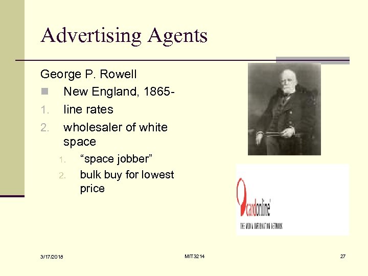 Advertising Agents George P. Rowell n New England, 18651. line rates 2. wholesaler of
