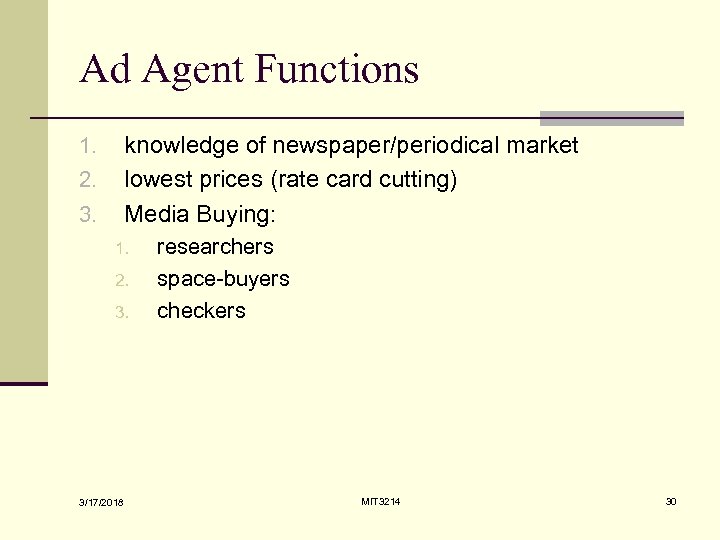 Ad Agent Functions knowledge of newspaper/periodical market lowest prices (rate card cutting) Media Buying: