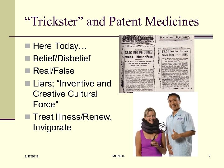 “Trickster” and Patent Medicines n Here Today… n Belief/Disbelief n Real/False n Liars; “Inventive