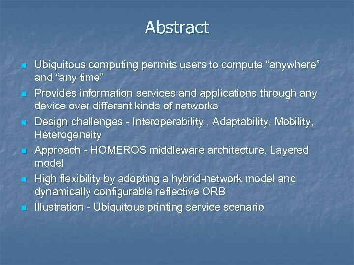 Abstract n n n Ubiquitous computing permits users to compute “anywhere” and “any time”