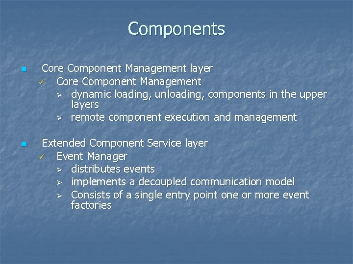 Components n n Core Component Management layer ü Core Component Management Ø dynamic loading,