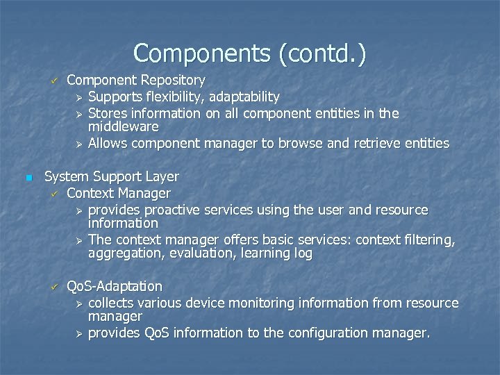 Components (contd. ) ü n Component Repository Ø Supports flexibility, adaptability Ø Stores information