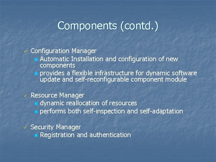Components (contd. ) ü ü ü Configuration Manager n Automatic Installation and configuration of