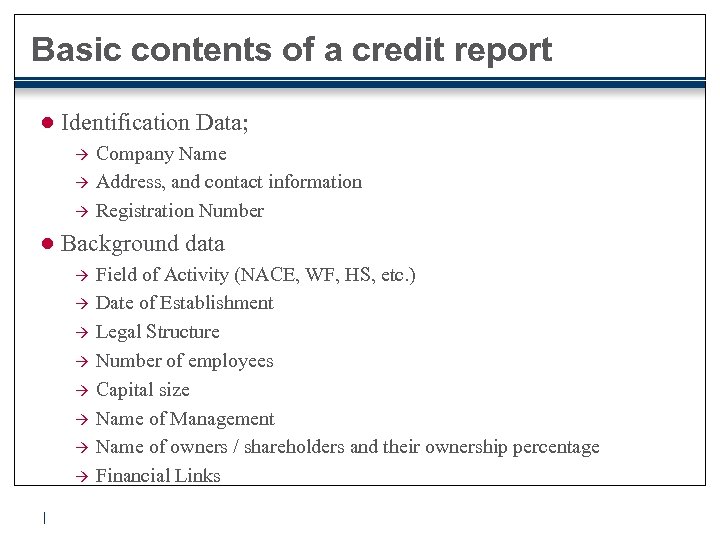 Basic contents of a credit report ● Identification Data; à à à Company Name