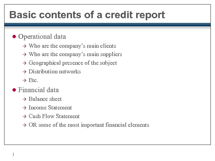 Basic contents of a credit report ● Operational data à à à Who are