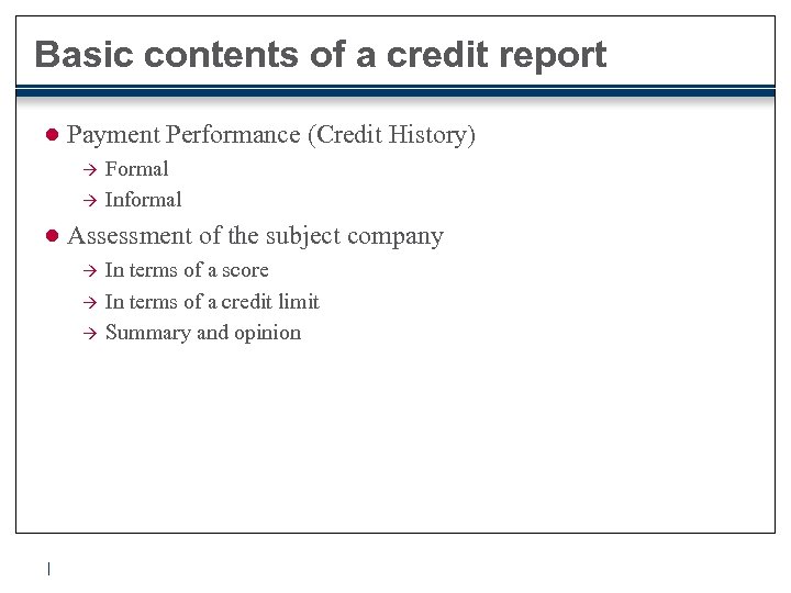 Basic contents of a credit report ● Payment Performance (Credit History) à à Formal