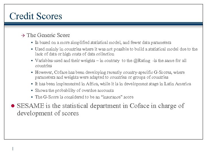 Credit Scores à The Generic Score § Is based on a more simplified statistical