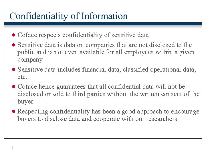 Confidentiality of Information ● Coface respects confidentiality of sensitive data ● Sensitive data is