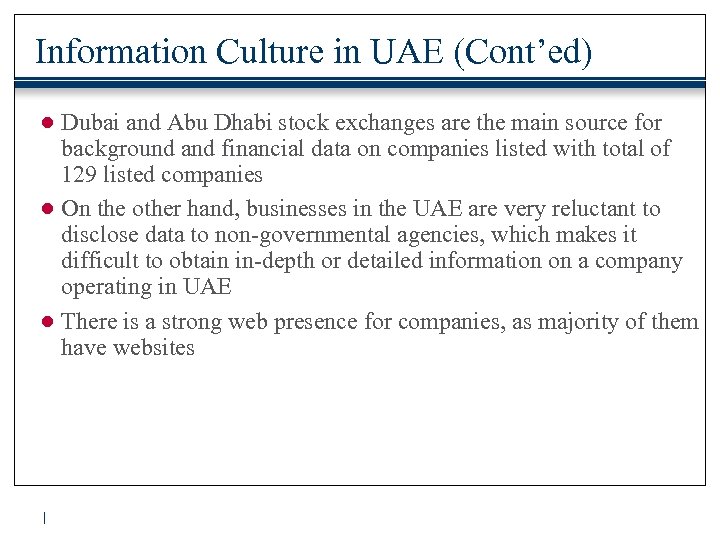 Information Culture in UAE (Cont’ed) ● Dubai and Abu Dhabi stock exchanges are the