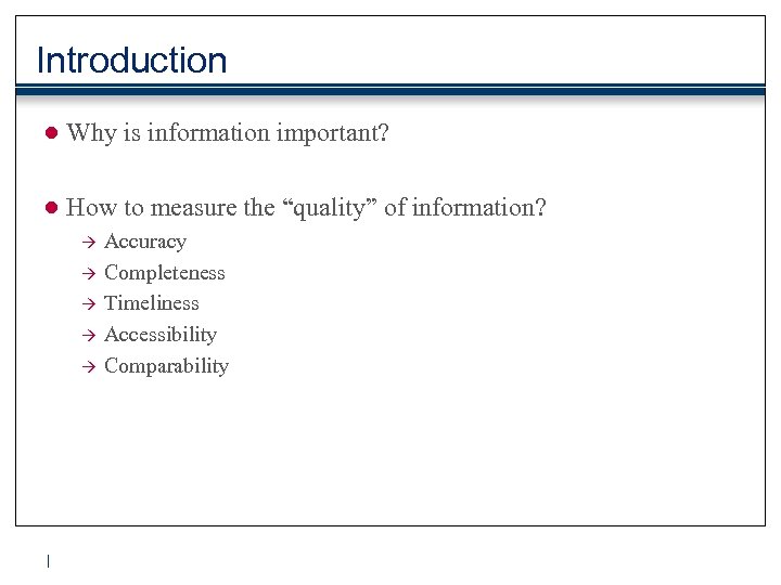 Introduction ● Why is information important? ● How to measure the “quality” of information?