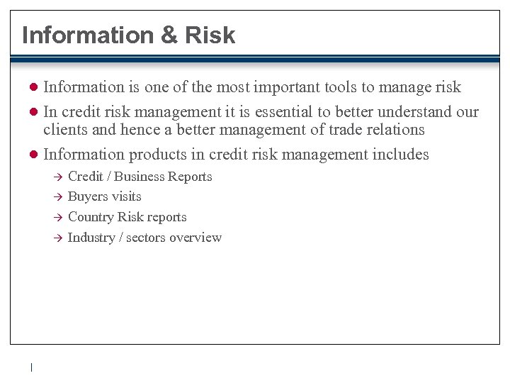Information & Risk ● Information is one of the most important tools to manage