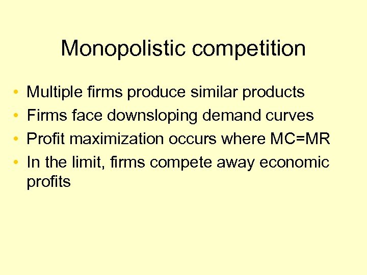 Monopolistic competition • • Multiple firms produce similar products Firms face downsloping demand curves
