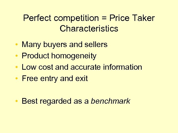Perfect competition = Price Taker Characteristics • • Many buyers and sellers Product homogeneity