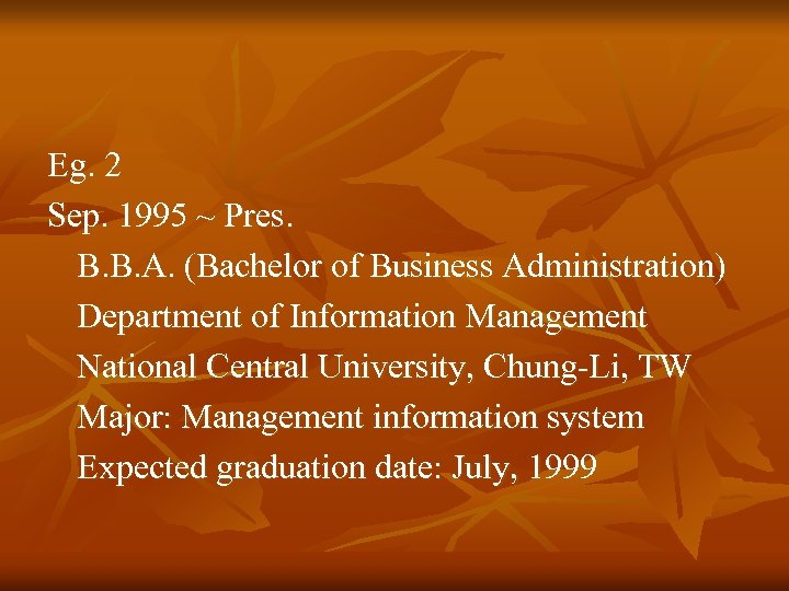 Eg. 2 Sep. 1995 ~ Pres. B. B. A. (Bachelor of Business Administration) Department